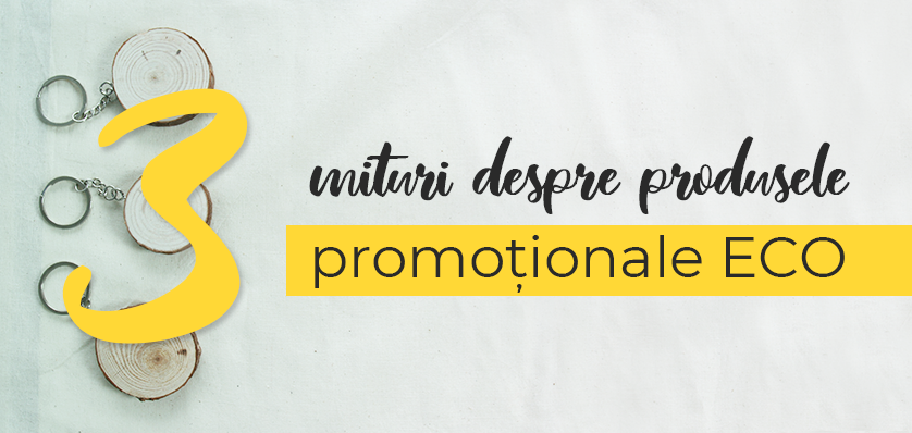 3 mituri despre produsele promoționale ECO