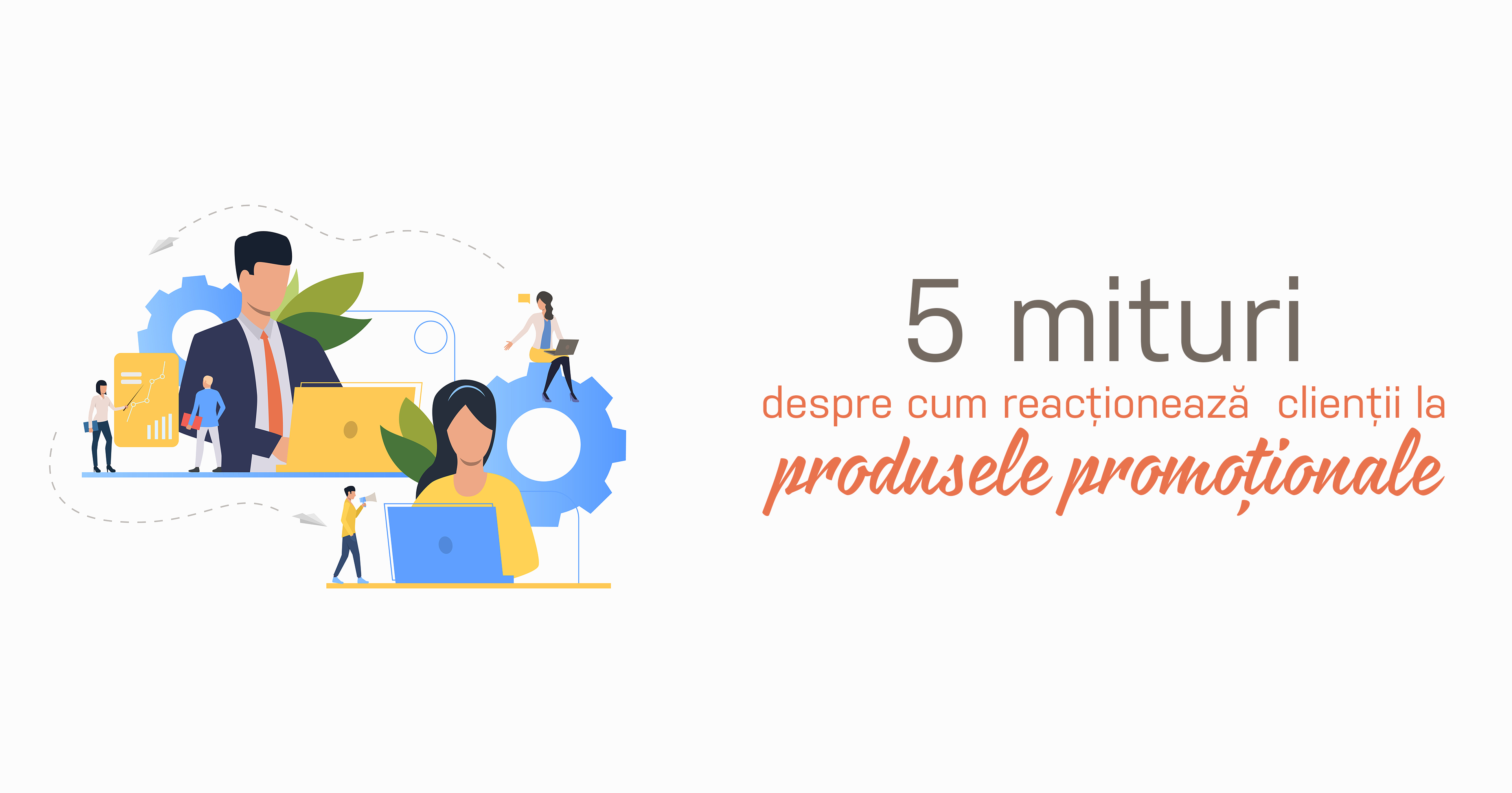 5 mituri despre cum reacționează clienții la produsele publicitare
